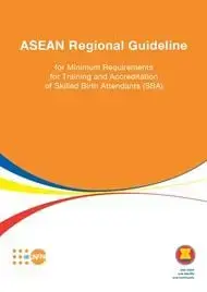 ASEAN Regional Guideline for Minimum Requirements for Training and Accreditation of Skilled Birth Attendants (SBA)