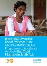 Baseline Study on the Use of Evidence in the UNFPA-UNICEF Global Programme to Accelerate Action to End Child Marriage in South Asia